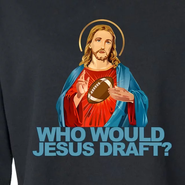 Who Would Jesus Draft Funny Fantasy Football Jesus Cropped Pullover Crew