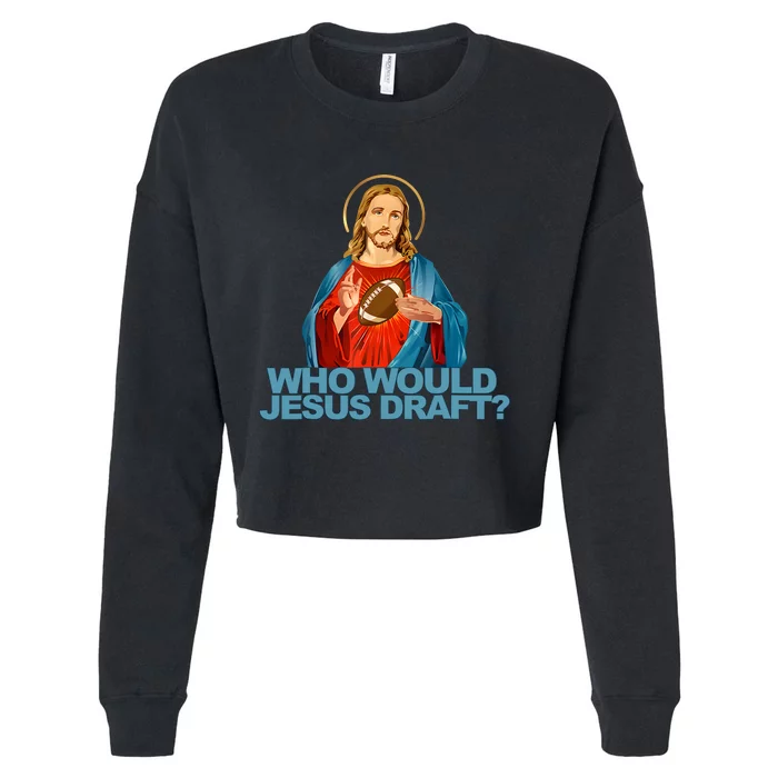 Who Would Jesus Draft Funny Fantasy Football Jesus Cropped Pullover Crew