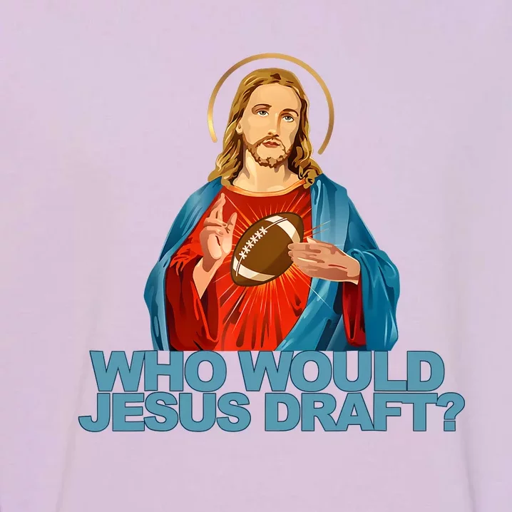 Who Would Jesus Draft Funny Fantasy Football Jesus Garment-Dyed Sweatshirt