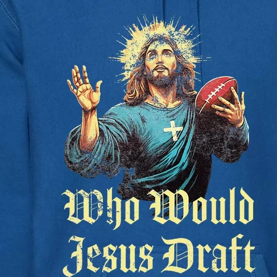 Who Would Jesus Draft Fantasy Football Christian Draft Party Premium Hoodie