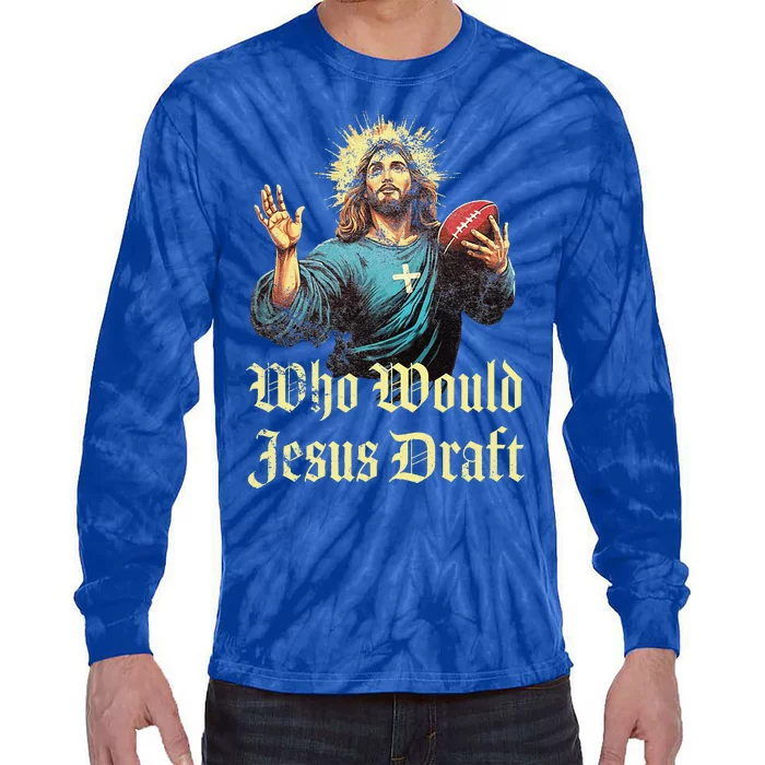 Who Would Jesus Draft Fantasy Football Christian Draft Party Tie-Dye Long Sleeve Shirt