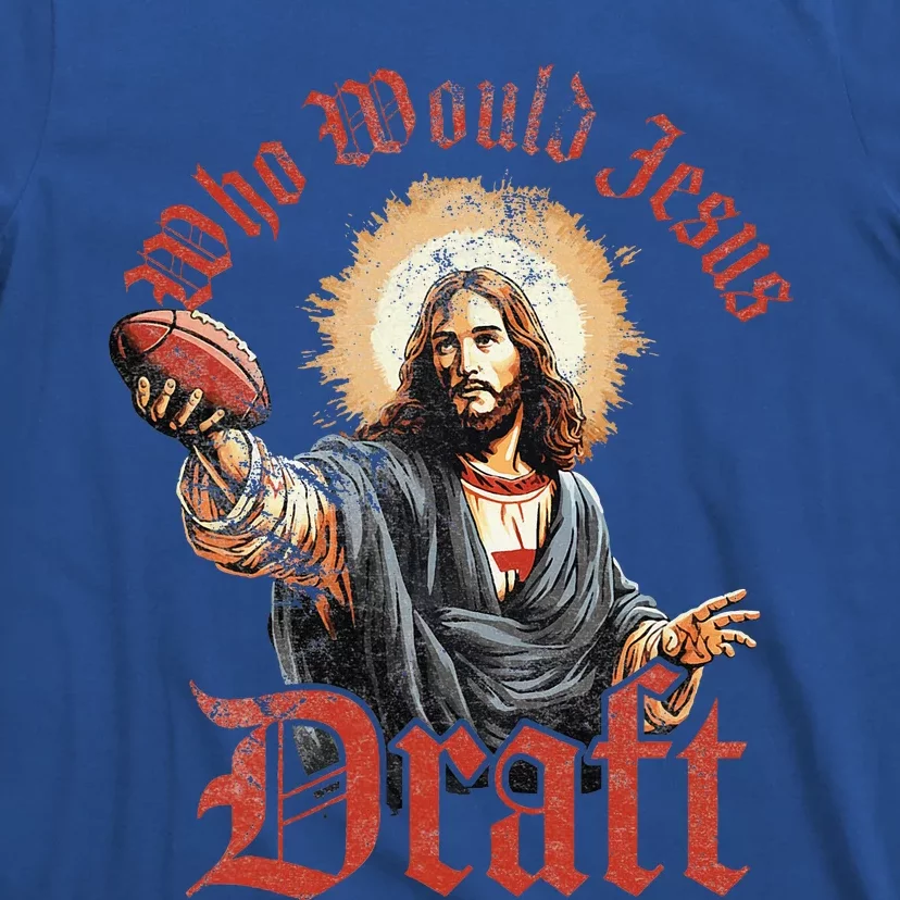 Who Would Jesus Draft Fantasy Football Christian Draft Party T-Shirt