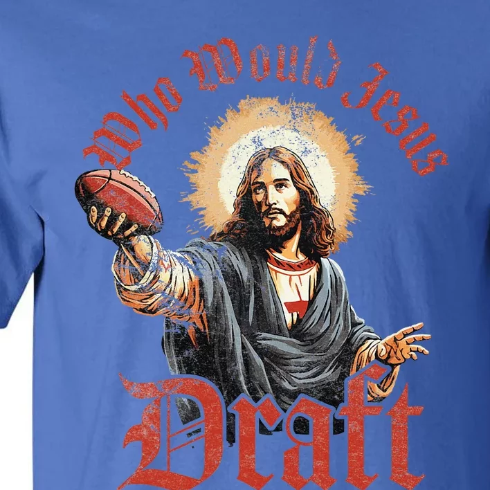 Who Would Jesus Draft Fantasy Football Christian Draft Party Tall T-Shirt