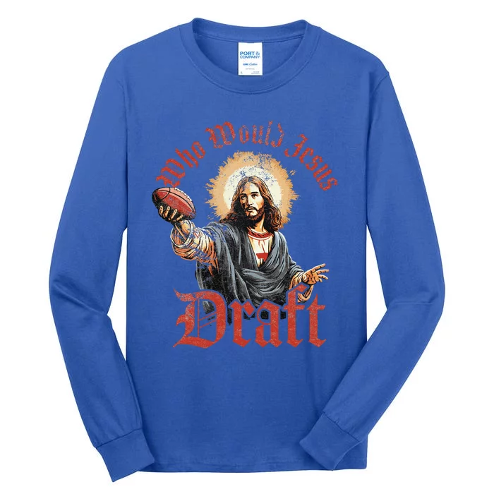 Who Would Jesus Draft Fantasy Football Christian Draft Party Tall Long Sleeve T-Shirt