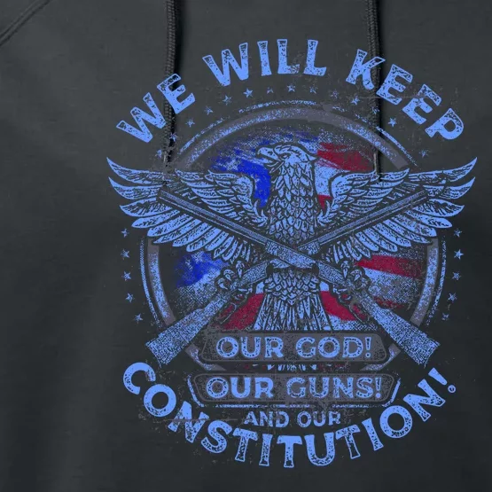 We Will Keep Our God Guns And Constitution 2nd Amendment Performance Fleece Hoodie