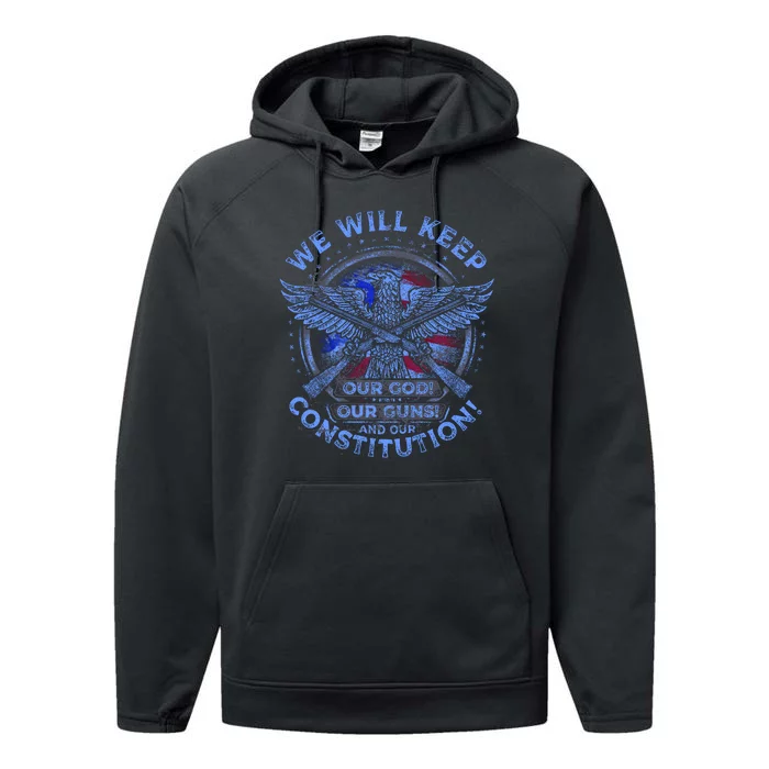 We Will Keep Our God Guns And Constitution 2nd Amendment Performance Fleece Hoodie