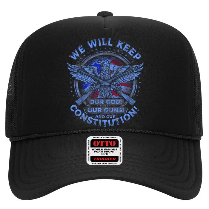 We Will Keep Our God Guns And Constitution 2nd Amendment High Crown Mesh Trucker Hat