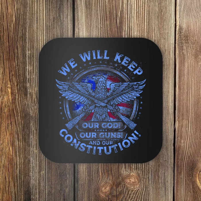 We Will Keep Our God Guns And Constitution 2nd Amendment Coaster