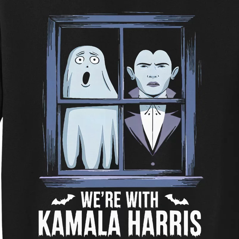 WeRe With Kamala Harris Spooky Ghost Vampire Halloween Tall Sweatshirt