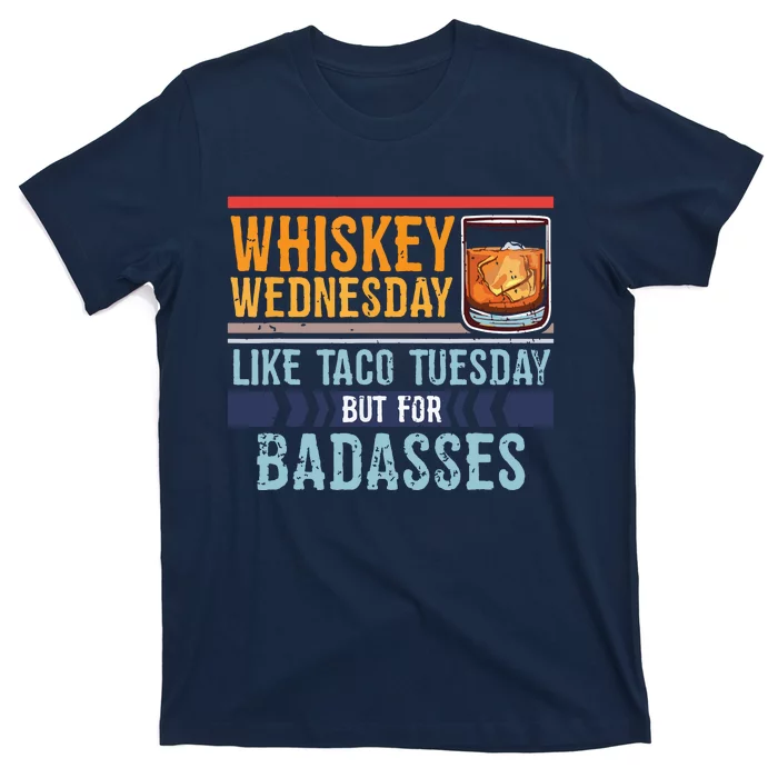 Whiskey Wednesday Like Taco Tuesday For Badasses Cool T-Shirt