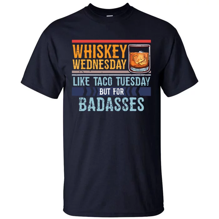 Whiskey Wednesday Like Taco Tuesday For Badasses Cool Tall T-Shirt