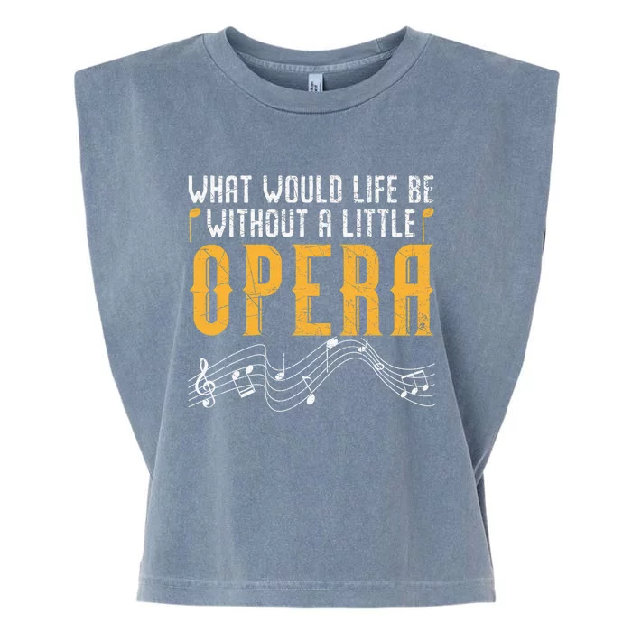 What Would Life Be Without A Little Opera Singer Garment-Dyed Women's Muscle Tee