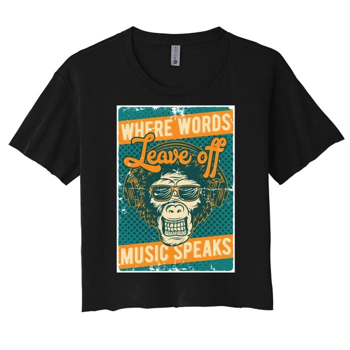 Where Words Leave Off Music Speaks Women's Crop Top Tee