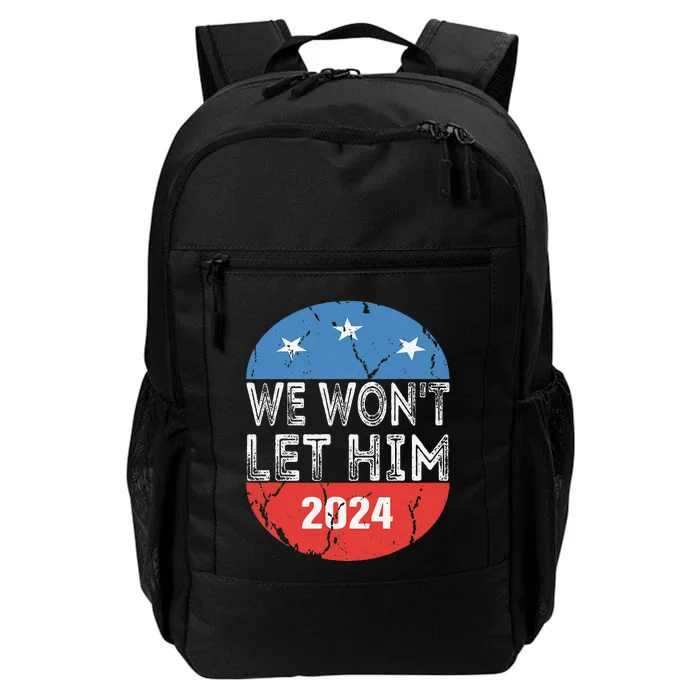 We Wont Let Him Kamala Harris Support 2024 Election Daily Commute Backpack