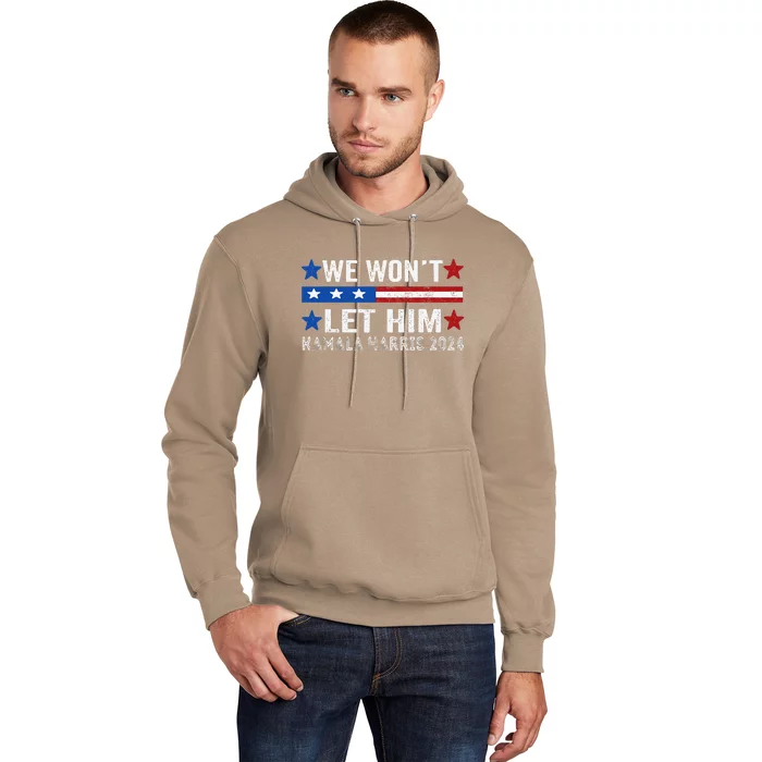 We WonT Let Him Kamala Harris Support 2024 In American Flag Hoodie