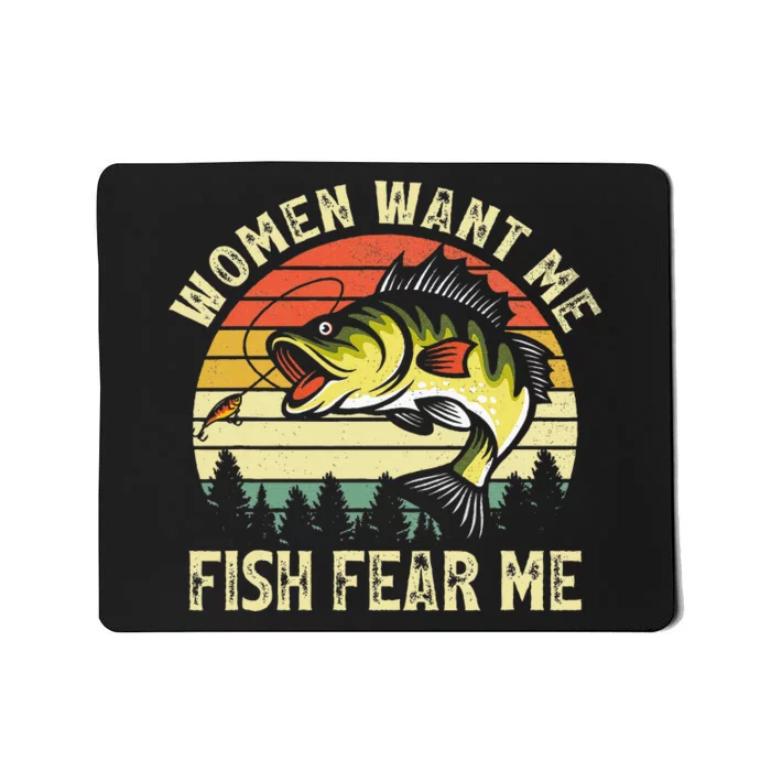 Women Want Me Fish Bass Fear Me Funny Lover Fishing Mousepad