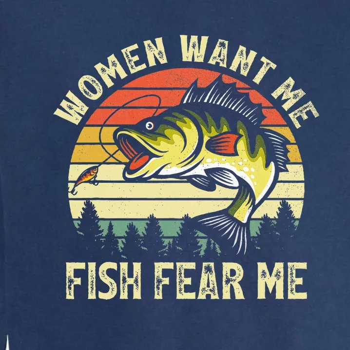 Women Want Me Fish Bass Fear Me Funny Lover Fishing Garment-Dyed Sweatshirt