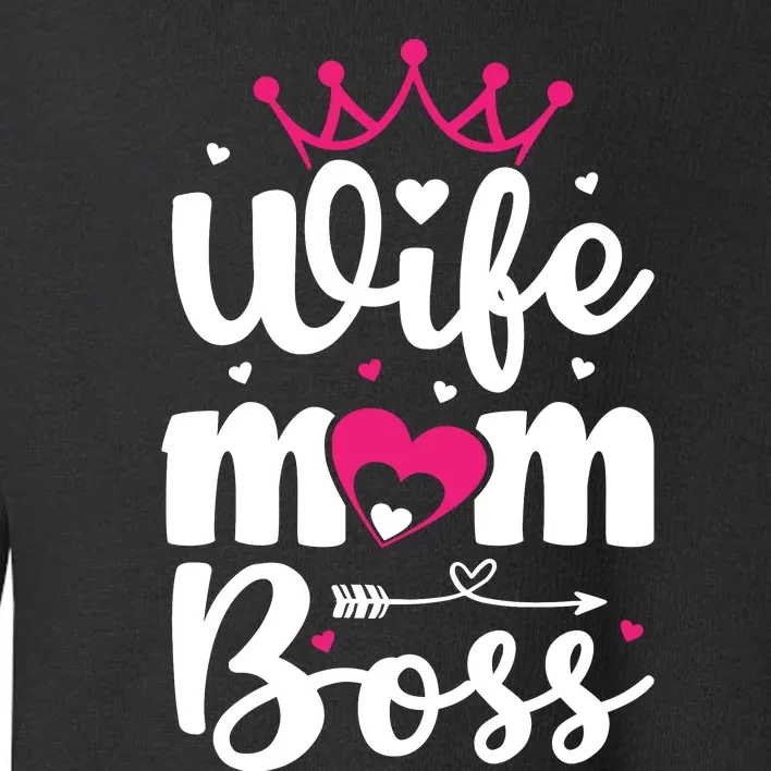 Women Wife Mom Boss Graphic Funny Cute Mother's Day T Toddler Sweatshirt