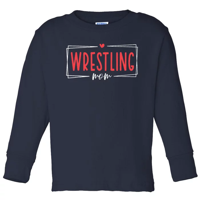 Women Wrestling Mom Funny Wrestle Wrestler Mothers Day Toddler Long Sleeve Shirt