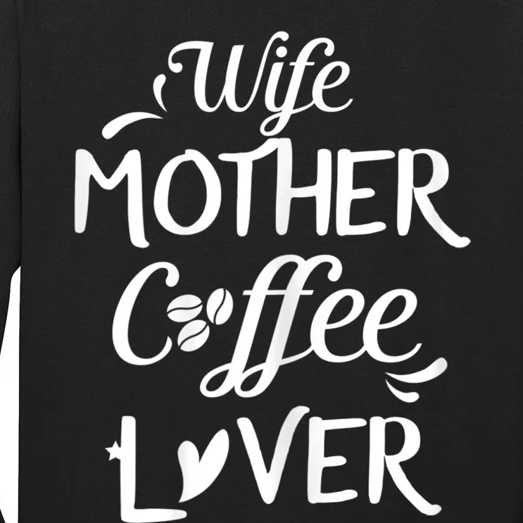 Womens Wife Mother Coffee Lover Gift For Moms Tall Long Sleeve T-Shirt