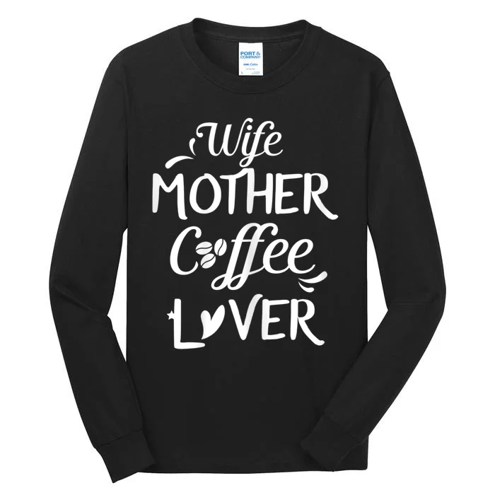 Womens Wife Mother Coffee Lover Gift For Moms Tall Long Sleeve T-Shirt