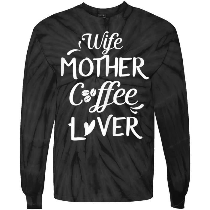 Womens Wife Mother Coffee Lover Gift For Moms Tie-Dye Long Sleeve Shirt