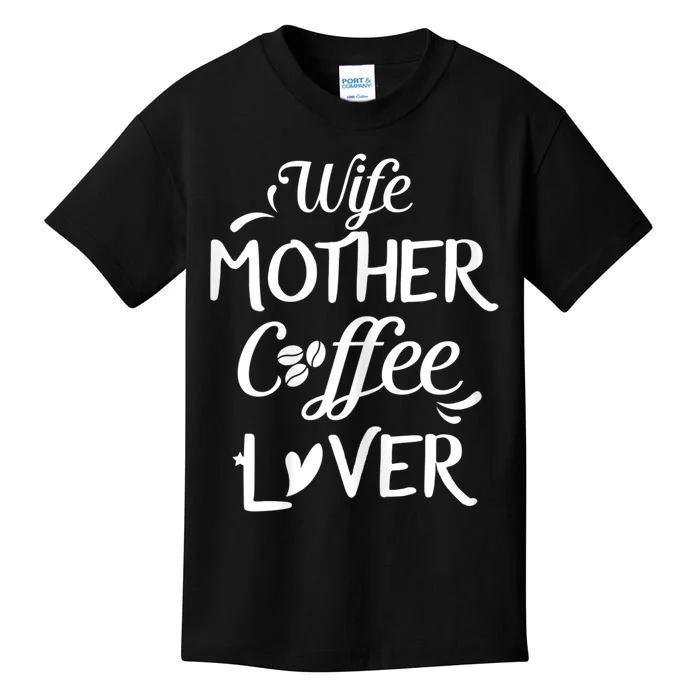 Womens Wife Mother Coffee Lover Gift For Moms Kids T-Shirt