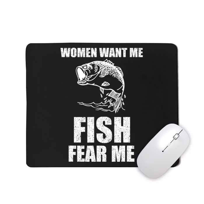 Women Want Me, Fish Fear Me Fishing Mousepad