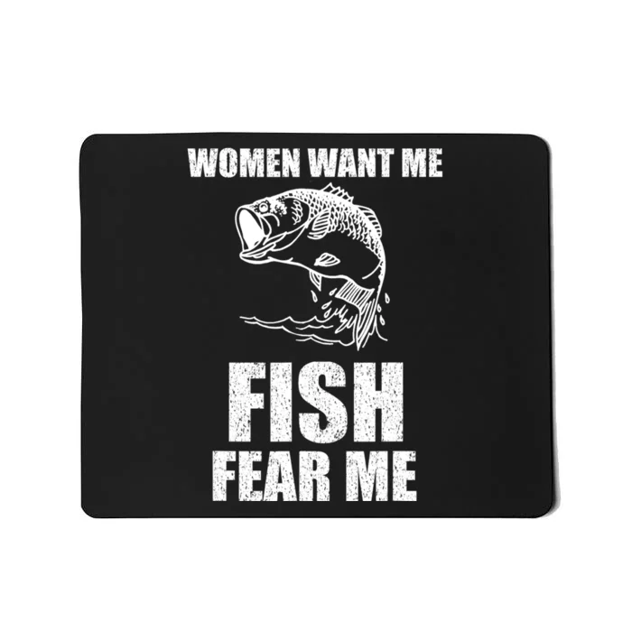 Women Want Me, Fish Fear Me Fishing Mousepad