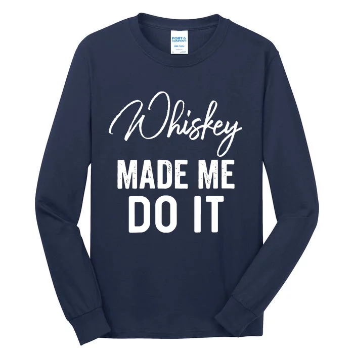 Womens Whiskey Made Me Do It Happiness Is Whiskey Helps Drink Tall Long Sleeve T-Shirt