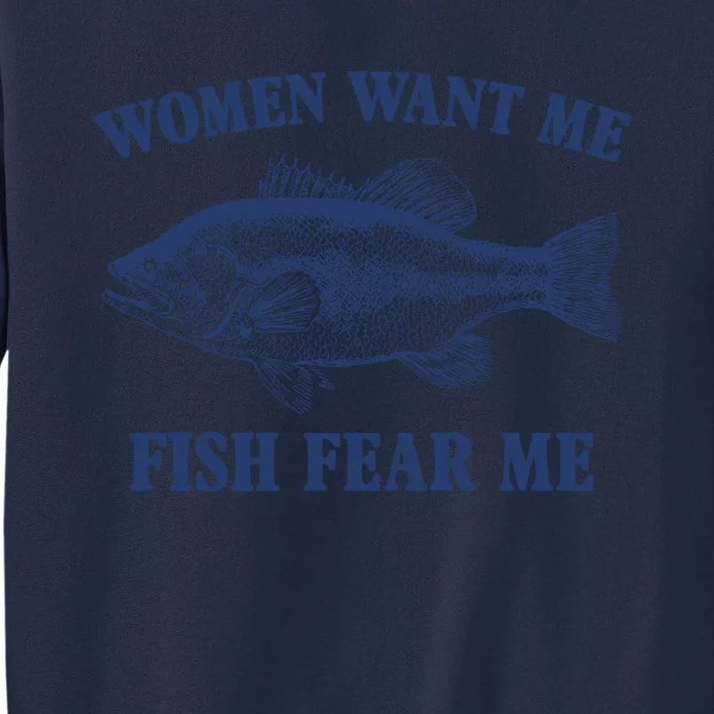 Women Want Me Fish Fear Me Tall Sweatshirt