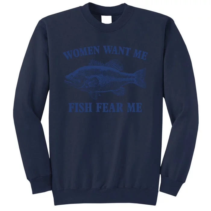 Women Want Me Fish Fear Me Tall Sweatshirt