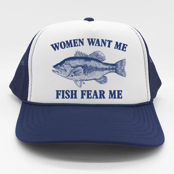 Women Want Me Fish Fear Me Trucker Hat