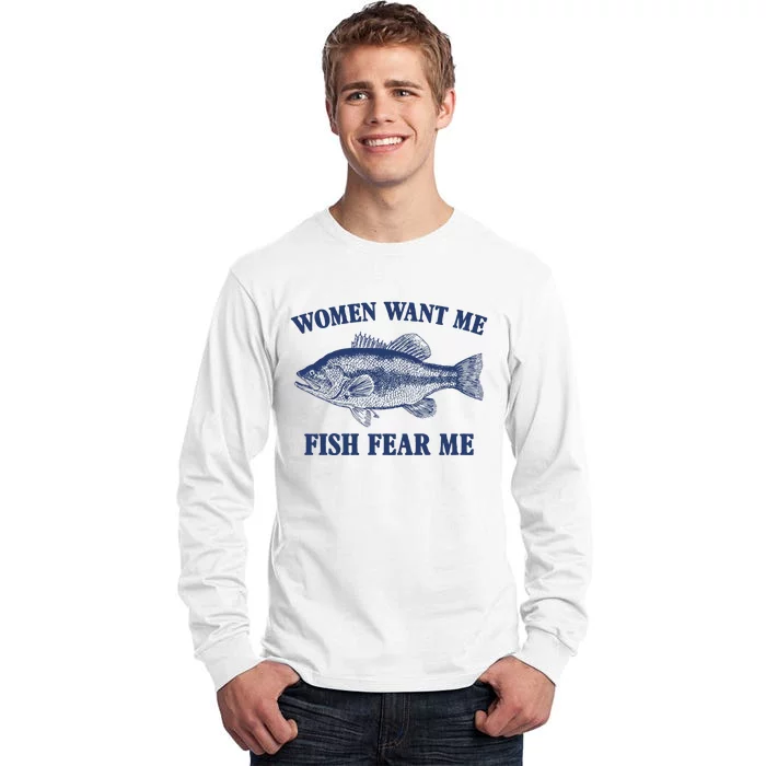 Women Want Me Fish Fear Me Tall Long Sleeve T-Shirt