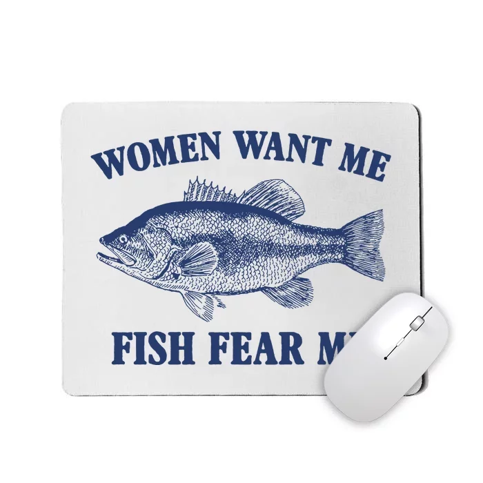 Women Want Me Fish Fear Me Mousepad