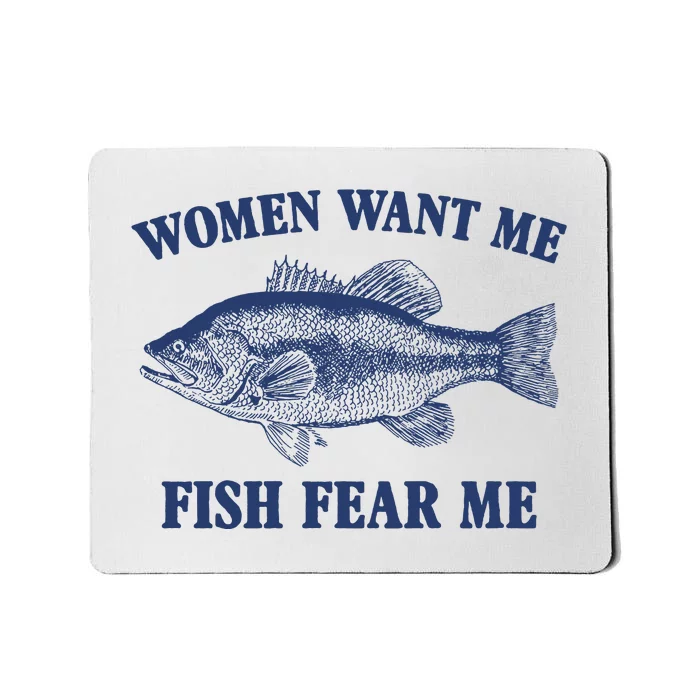 Women Want Me Fish Fear Me Mousepad