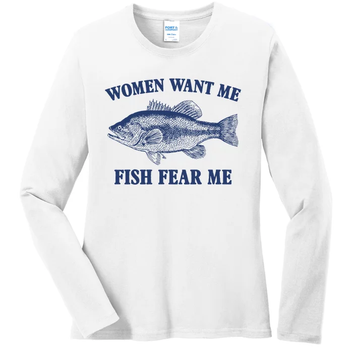 Women Want Me Fish Fear Me Ladies Long Sleeve Shirt