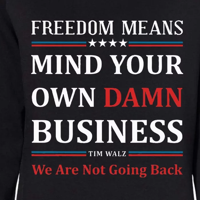 Walz Waltz Mind Your Own Damn Business Election Tim Walz Womens California Wash Sweatshirt