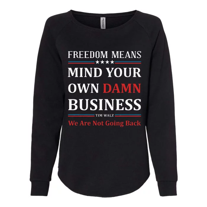 Walz Waltz Mind Your Own Damn Business Election Tim Walz Womens California Wash Sweatshirt