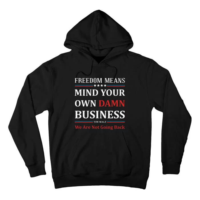 Walz Waltz Mind Your Own Damn Business Election Tim Walz Tall Hoodie