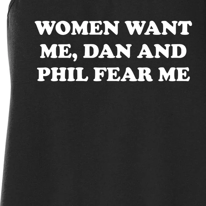 Women Want Me Dan And Phil Fear Me Women's Racerback Tank