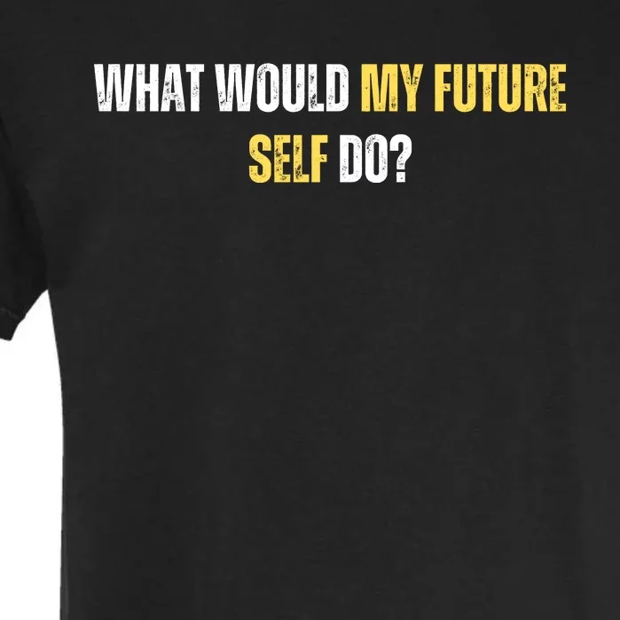 WHAT WOULD MY FUTURE SELL DO? Garment-Dyed Heavyweight T-Shirt