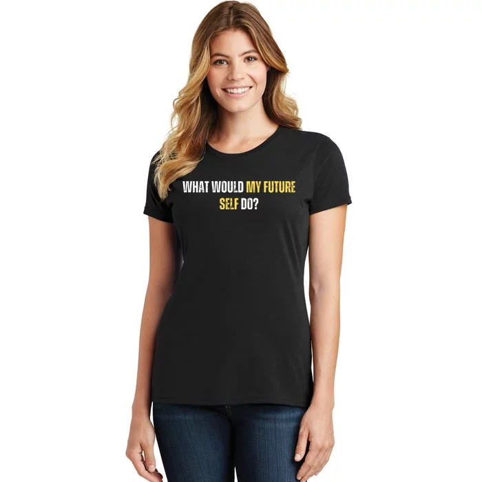 WHAT WOULD MY FUTURE SELL DO? Women's T-Shirt