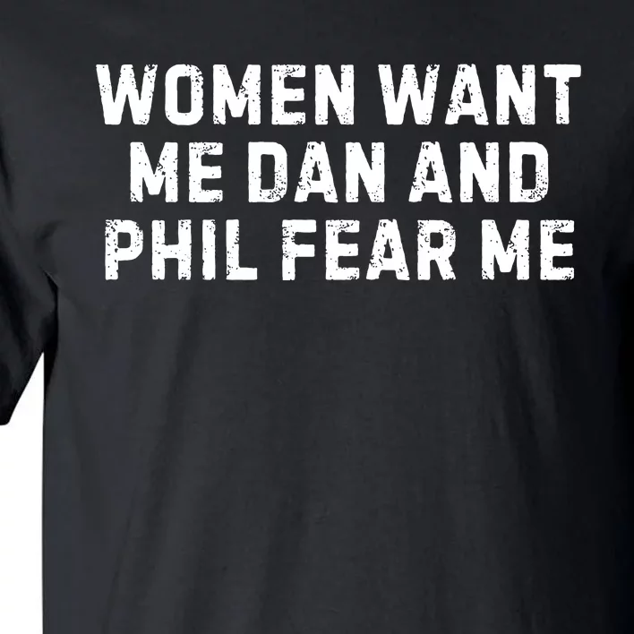 Women Want Me Dan And Phil Fear Me Tall T-Shirt