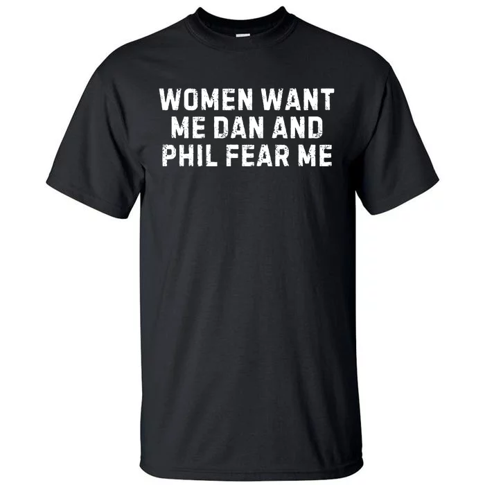 Women Want Me Dan And Phil Fear Me Tall T-Shirt