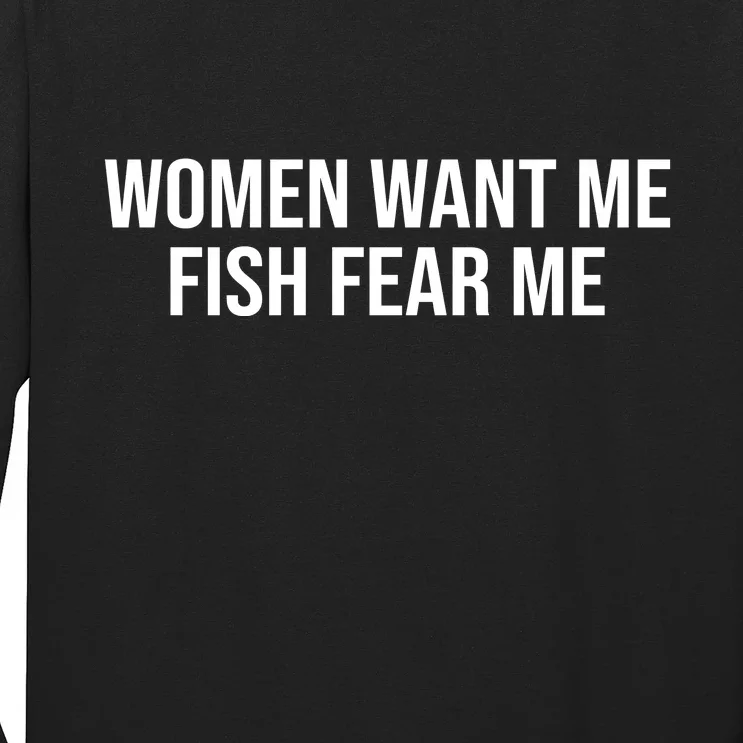 Women Want Me Fish Fear Me Funny Fishing Long Sleeve Shirt