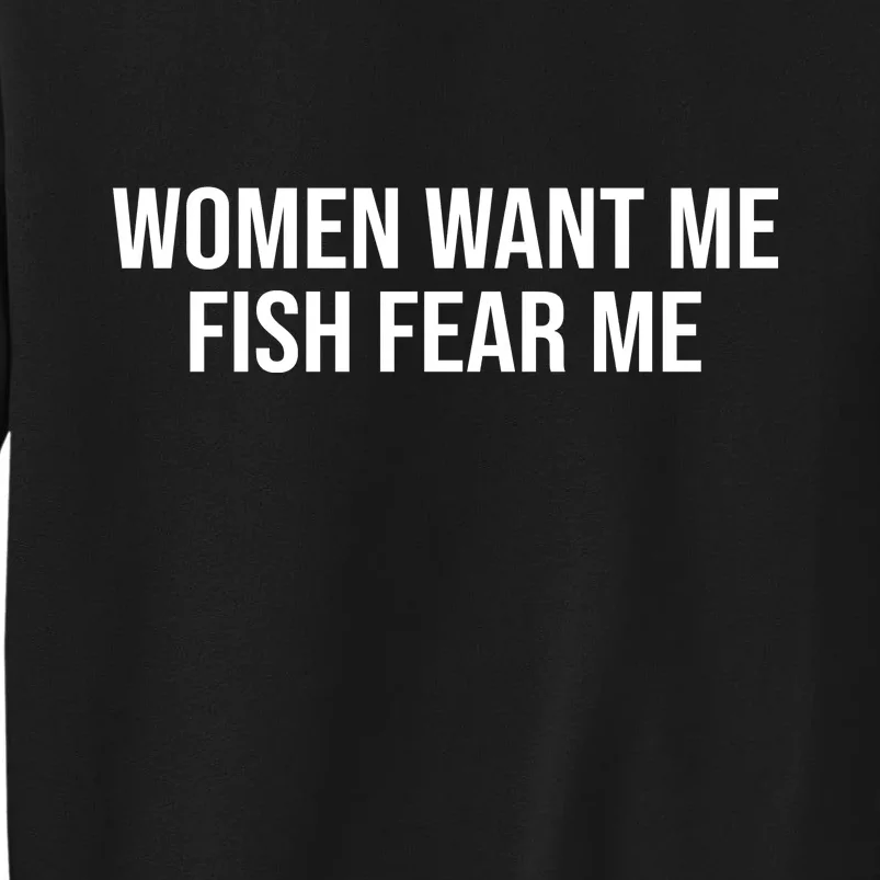 Women Want Me Fish Fear Me Funny Fishing Sweatshirt