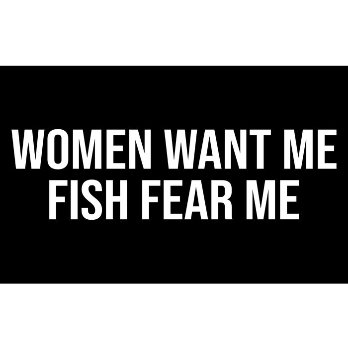 Women Want Me Fish Fear Me Funny Fishing Bumper Sticker