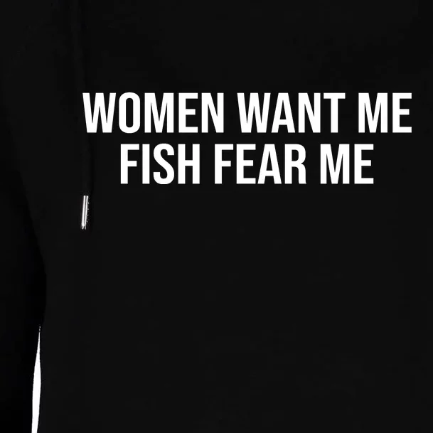 Women Want Me Fish Fear Me Funny Fishing Womens Funnel Neck Pullover Hood