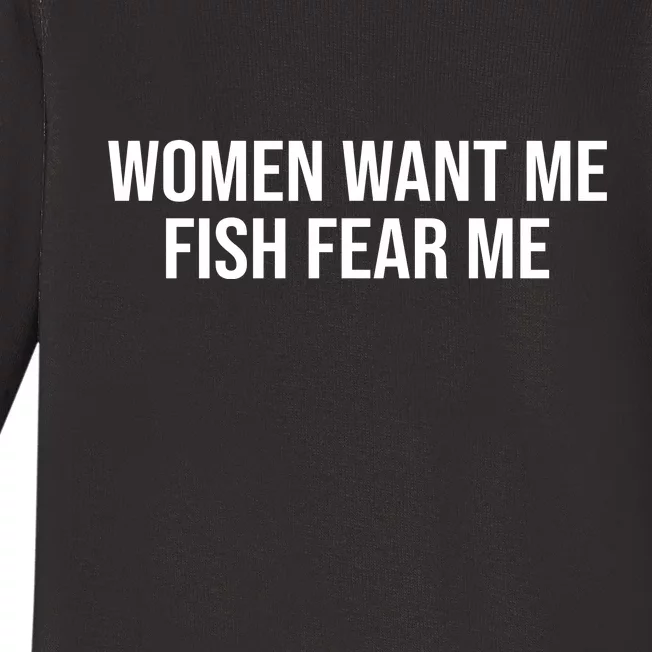 Women Want Me Fish Fear Me Funny Fishing Baby Long Sleeve Bodysuit